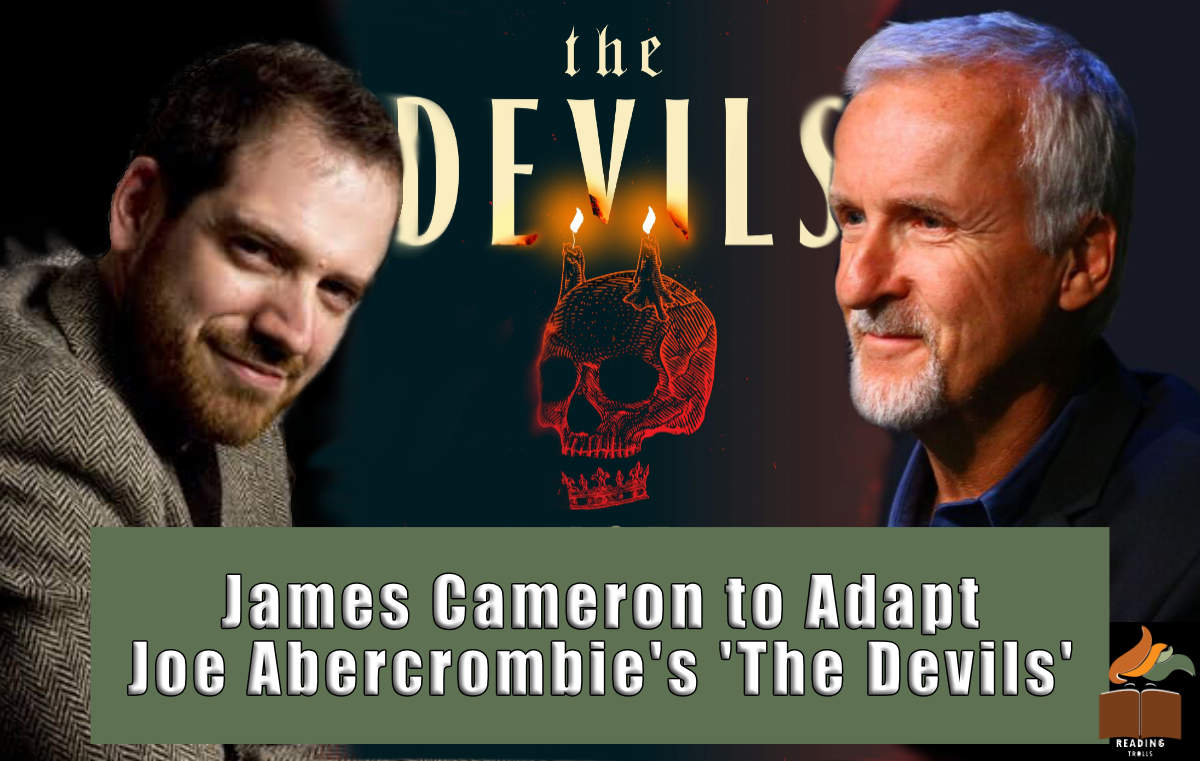 You are currently viewing James Cameron Is Bringing Joe Abercrombie’s The Devils to the Big Screen